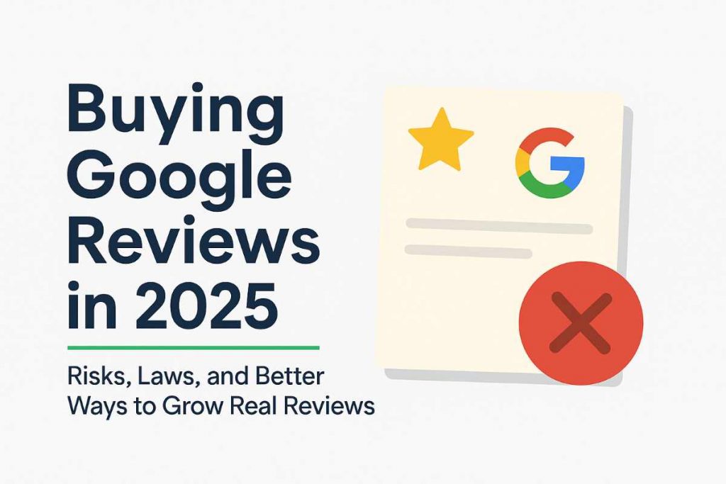 Buying Google Reviews Risks & Legal Facts Tech Reviews